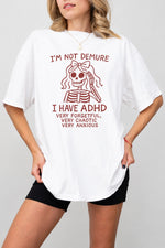 I'm not demure I have adhd tee
