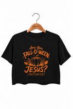 Are you fall-o-ween jesus crop top