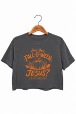 Are you fall-o-ween jesus crop top