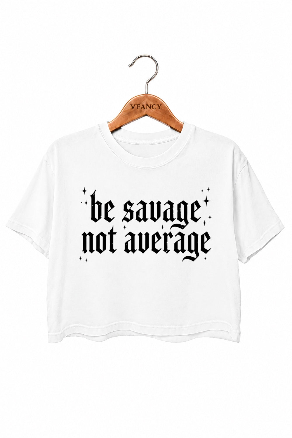 Be savage not average crop top