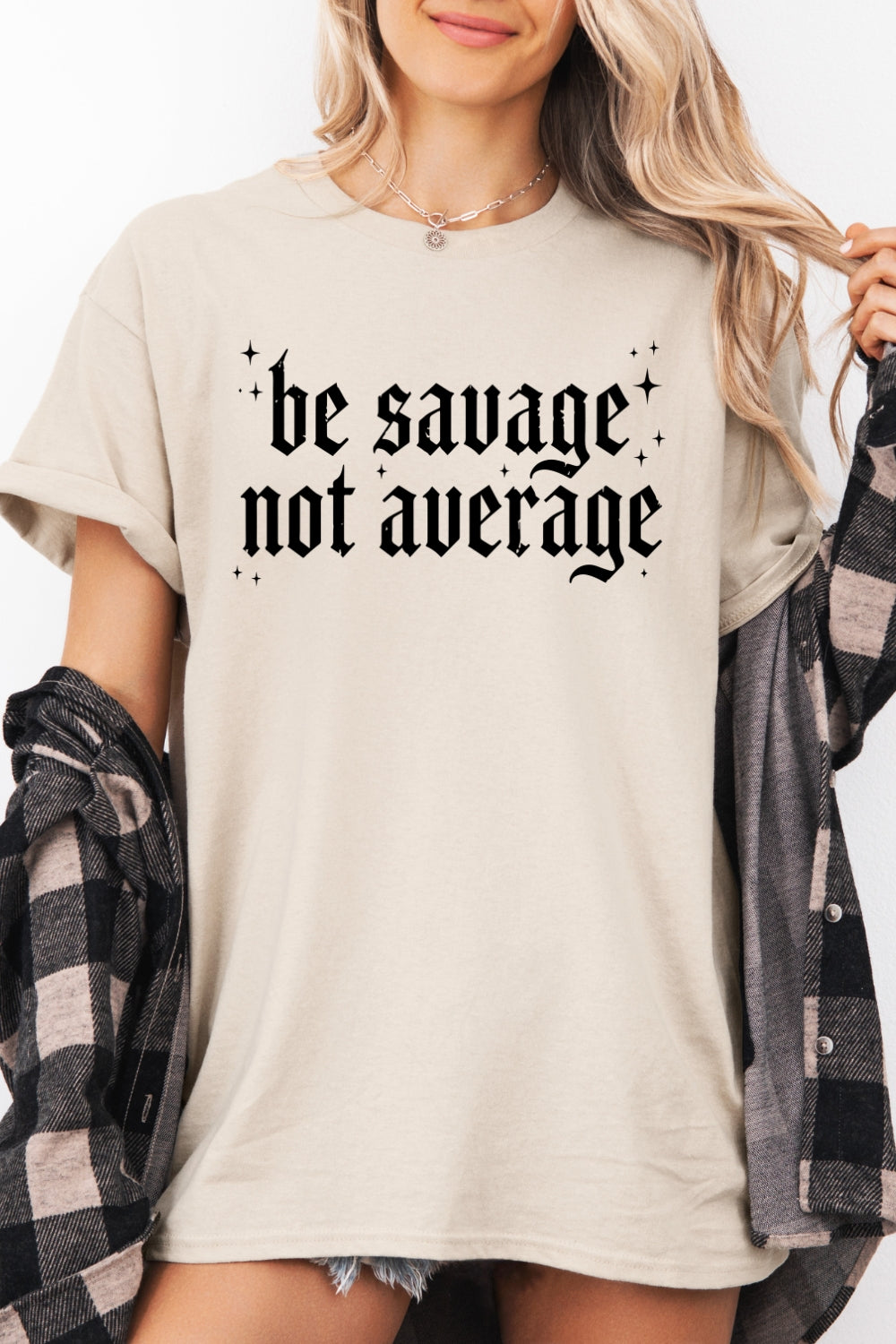 Be savage not average tee