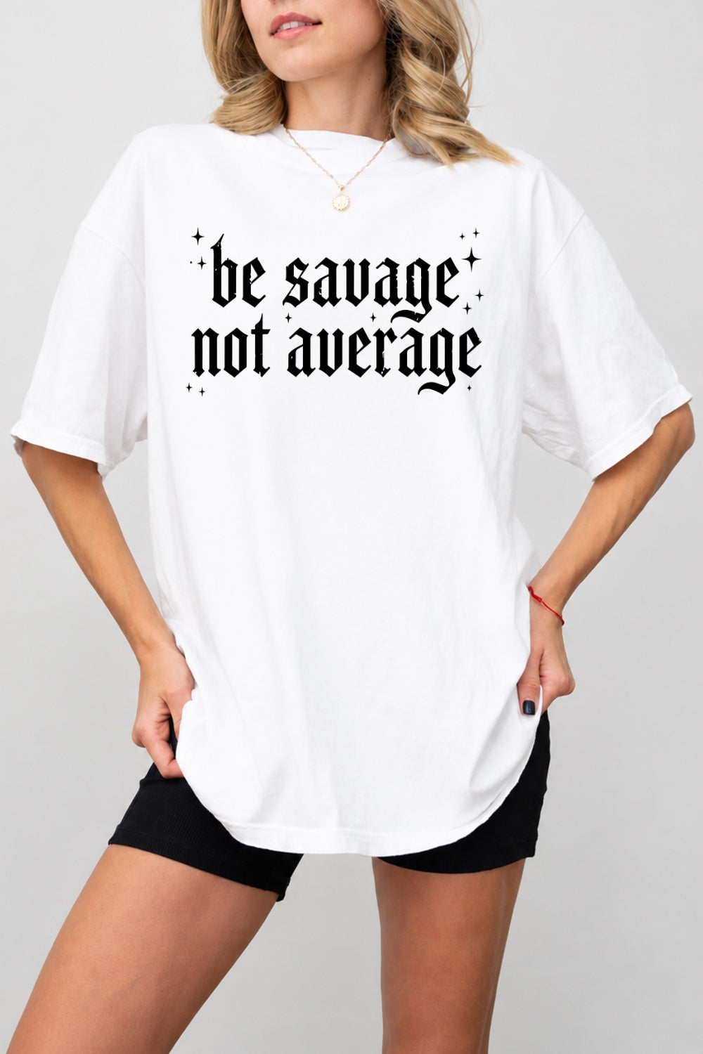 Be savage not average tee