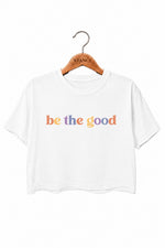 Be the good letters crop top