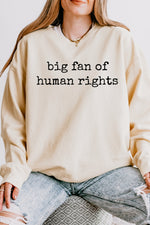 Big fan of human rights sweatshirt