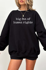 Big fan of human rights sweatshirt