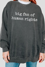 Big fan of human rights sweatshirt