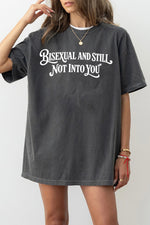 Bisexual and still not into you tee