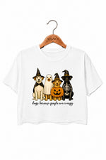 Dogs because people are creepy crop top