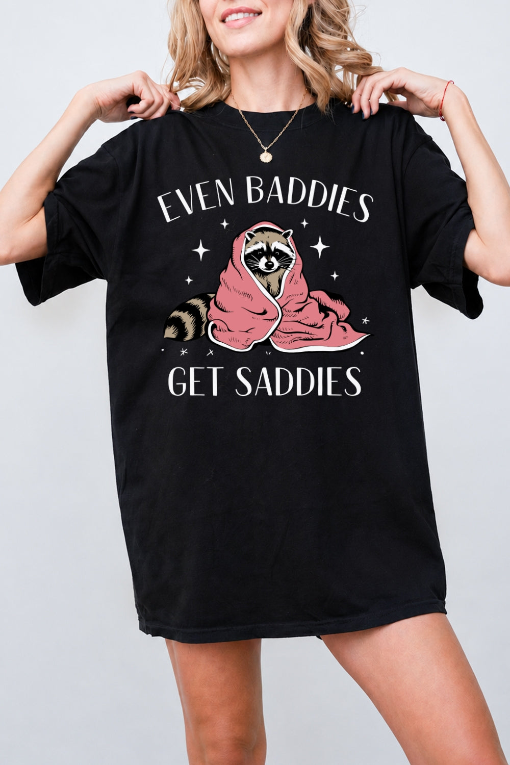 Even baddies get saddies raccoon tee