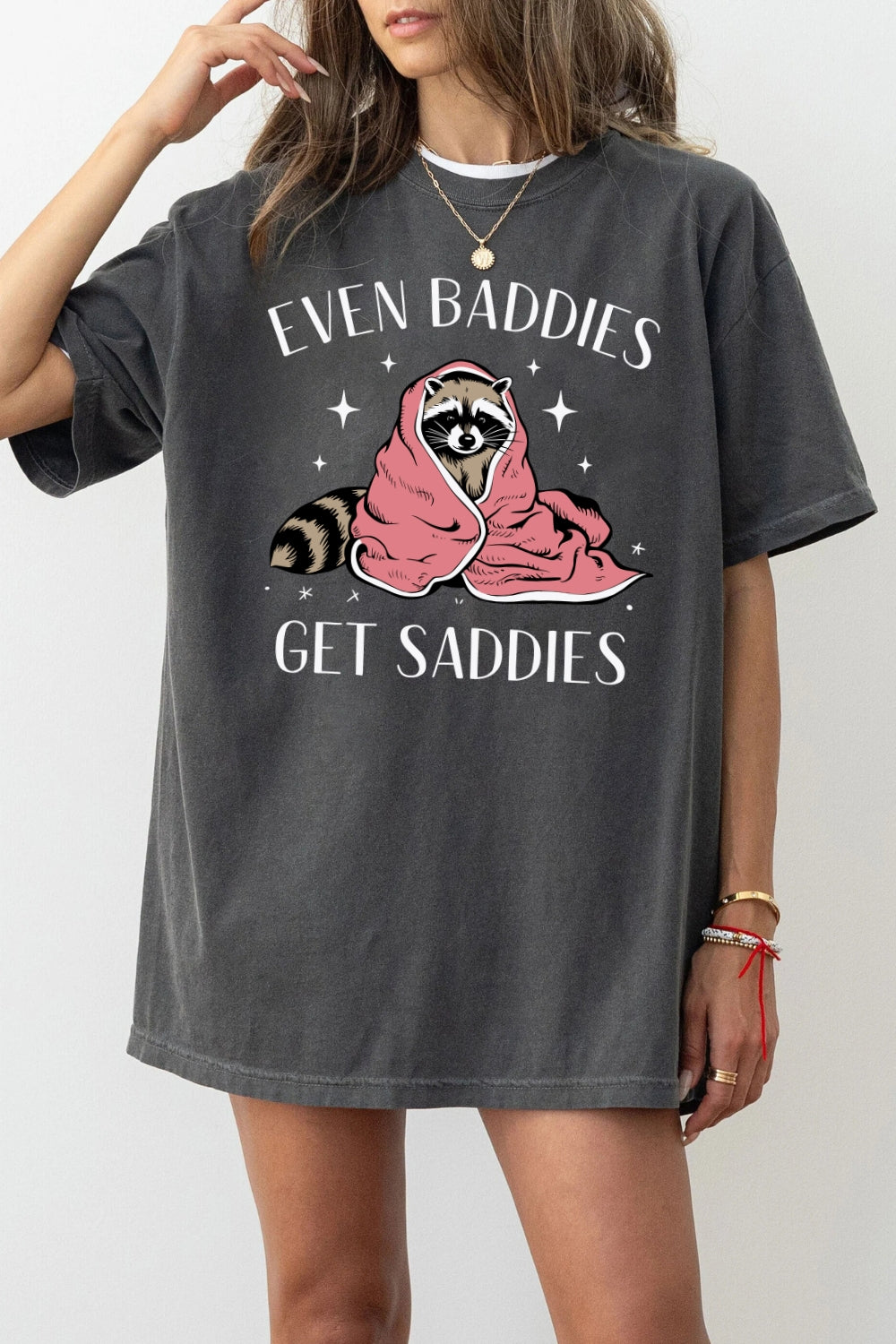 Even baddies get saddies raccoon tee
