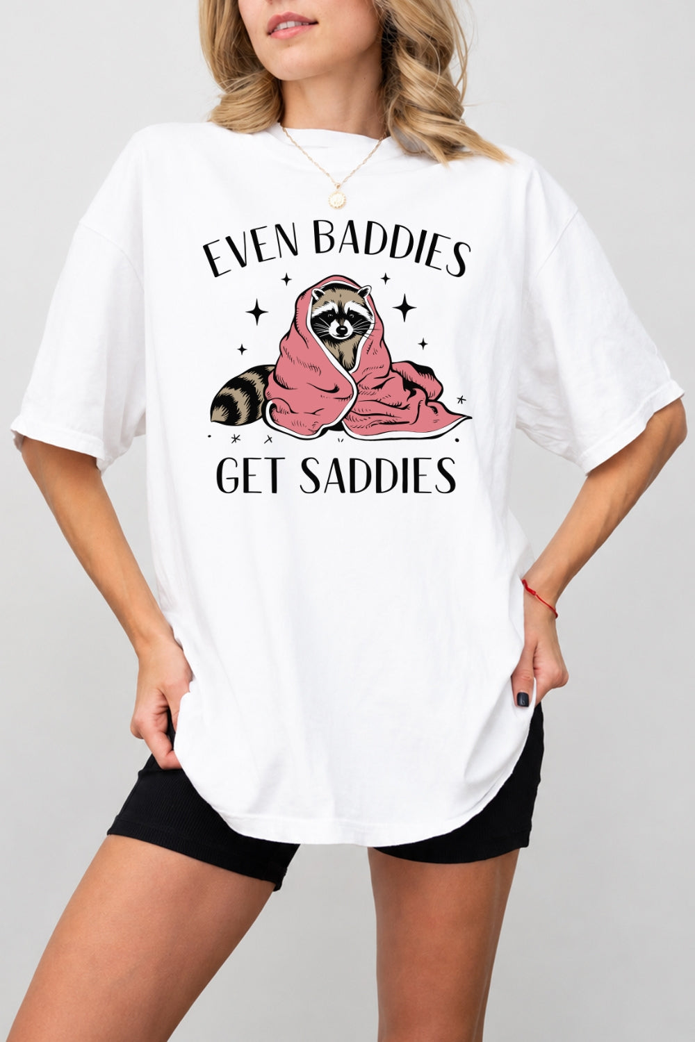 Even baddies get saddies raccoon tee