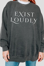 Exist loudly sweatshirt