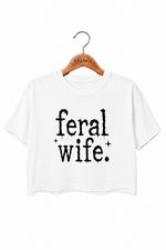 Feral wife funny crop top