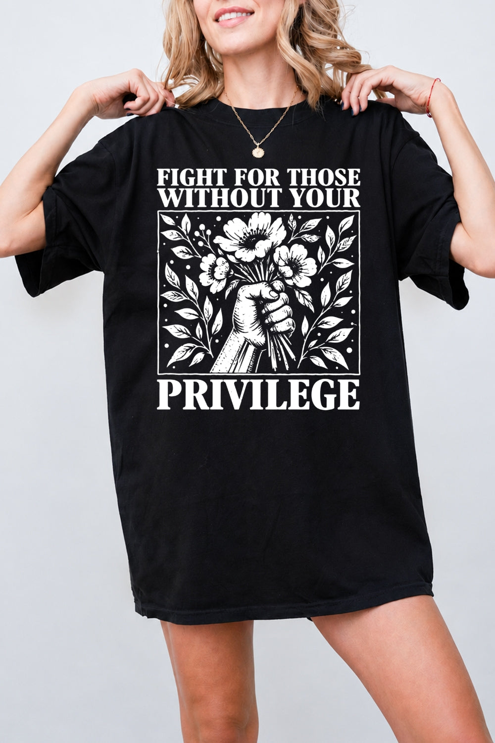 Fight for those without your privilege flower tee