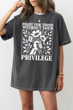 Fight for those without your privilege flower tee