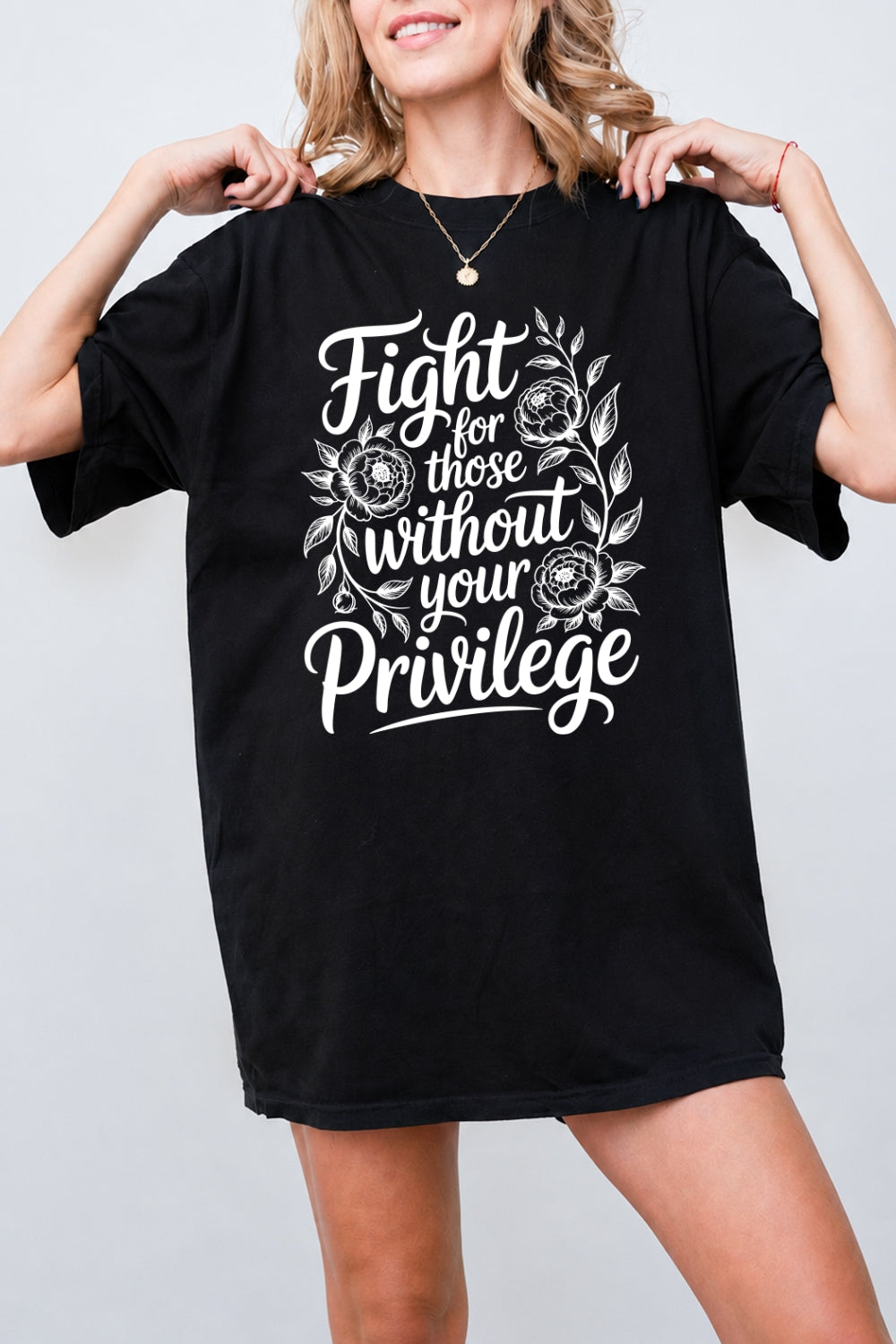 Fight for those without your privilege tee