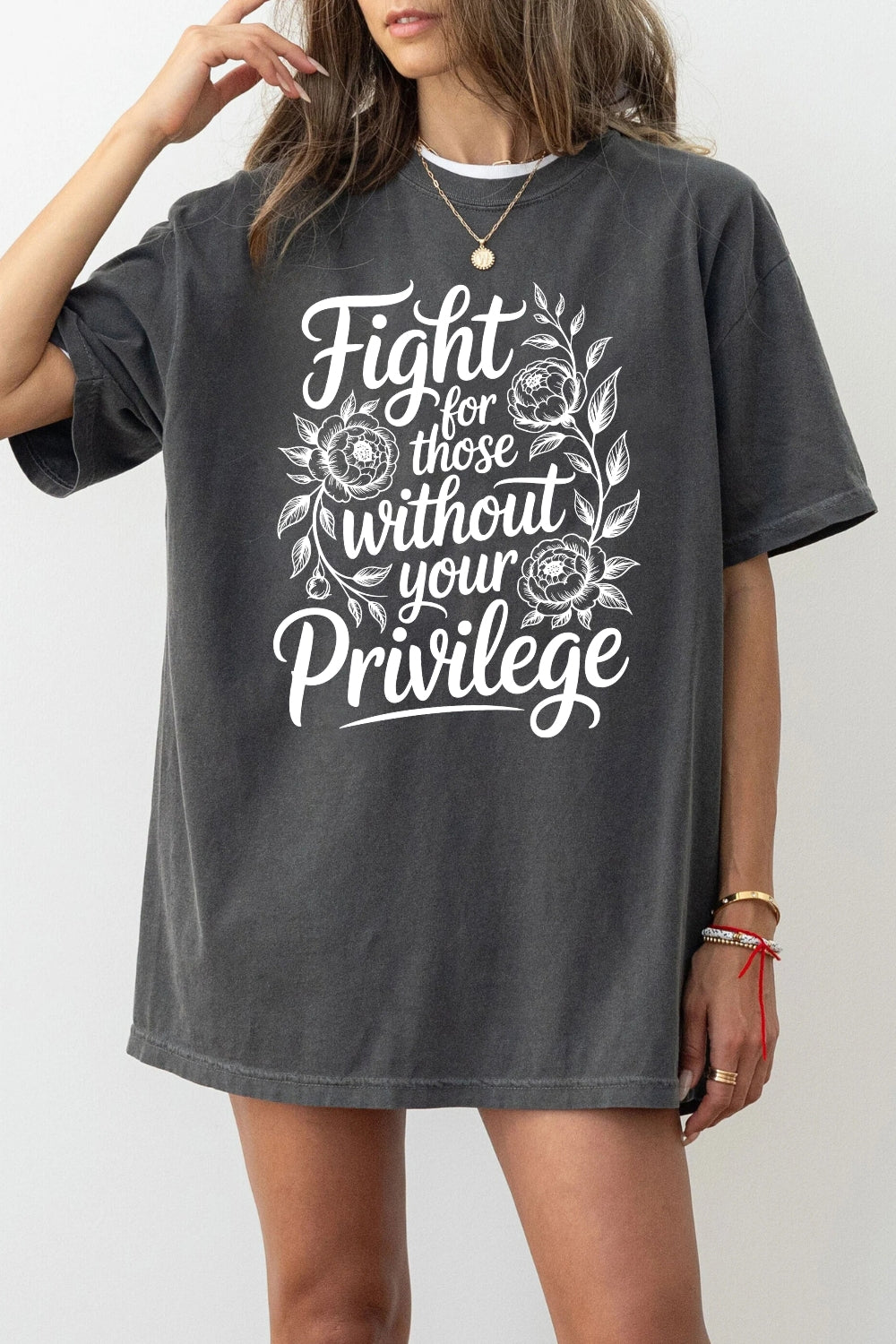 Fight for those without your privilege tee