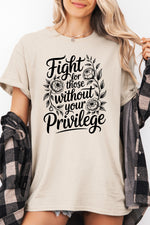 Fight for those without your privilege tee