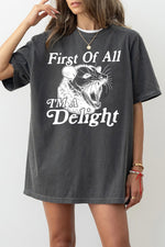 First of all I'm a delight tee