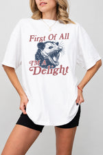 First of all I'm a delight tee