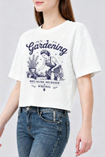 Gardening because murder is wrong crop tee