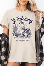 Gardening because murder is wrong tee
