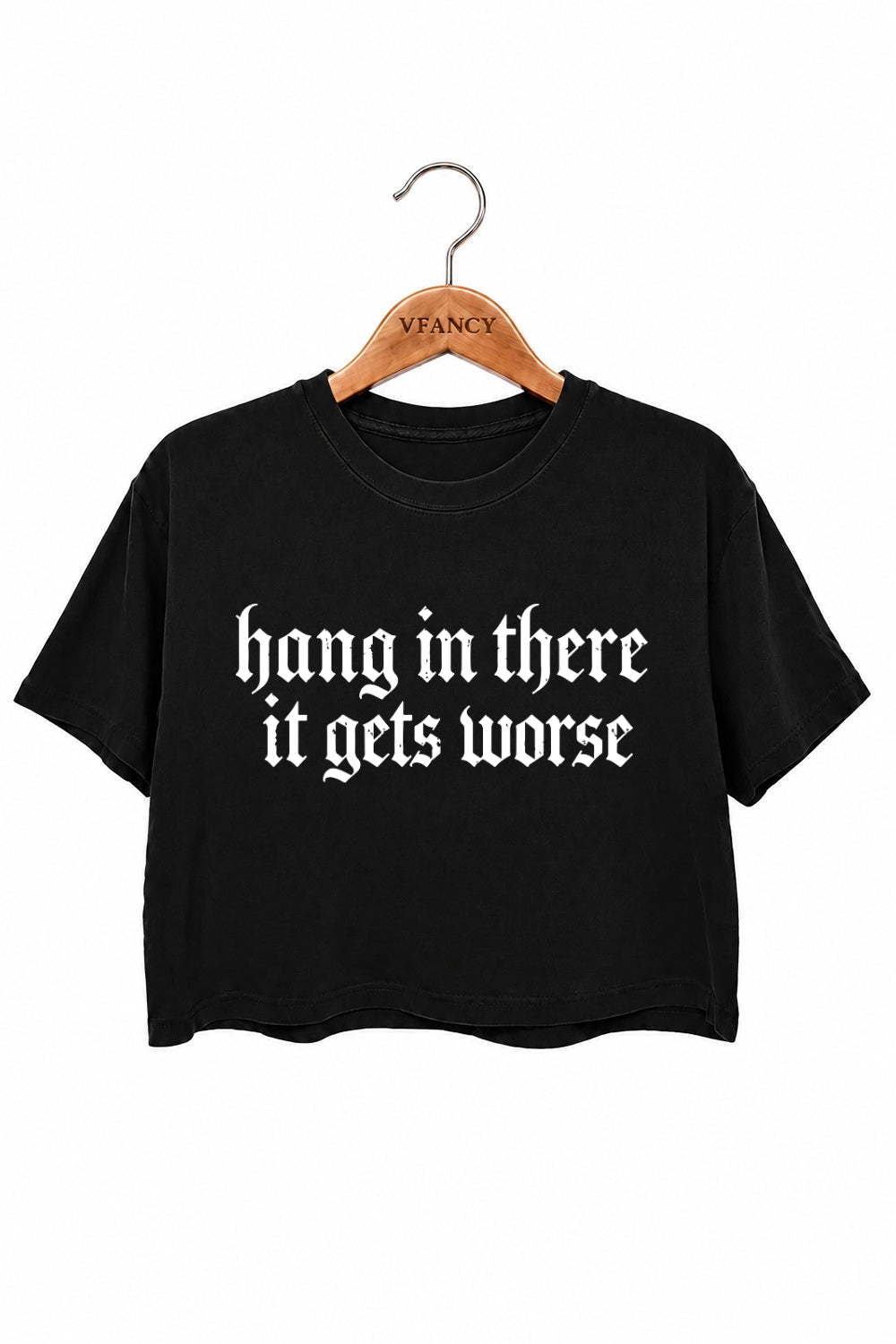 Hang in there it gets worse crop top