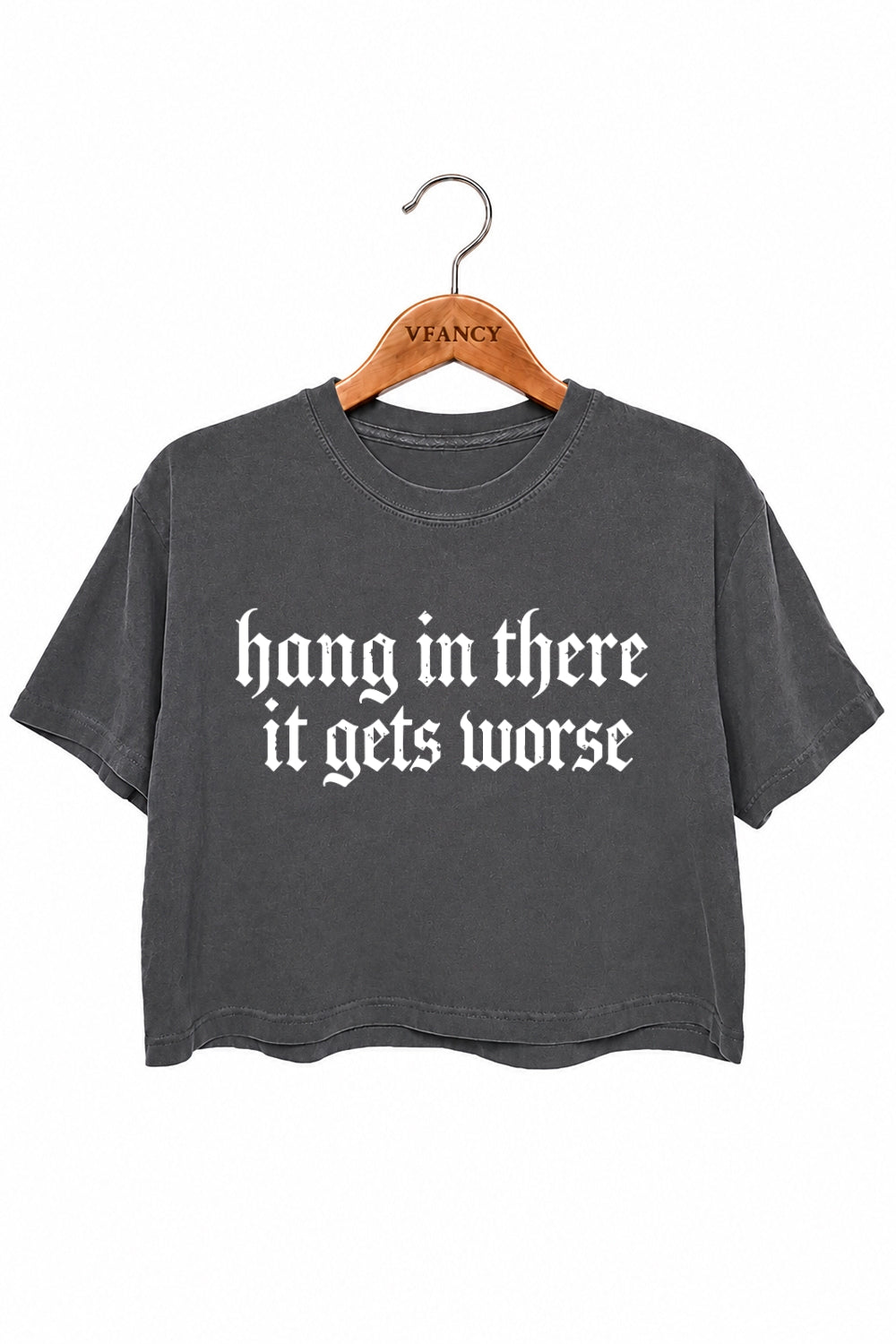 Hang in there it gets worse crop top