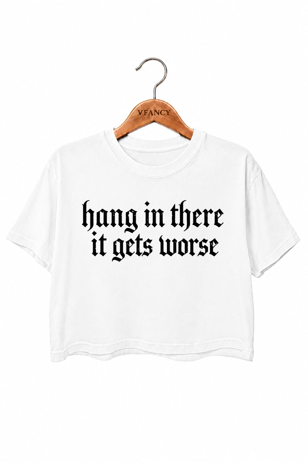 Hang in there it gets worse crop top