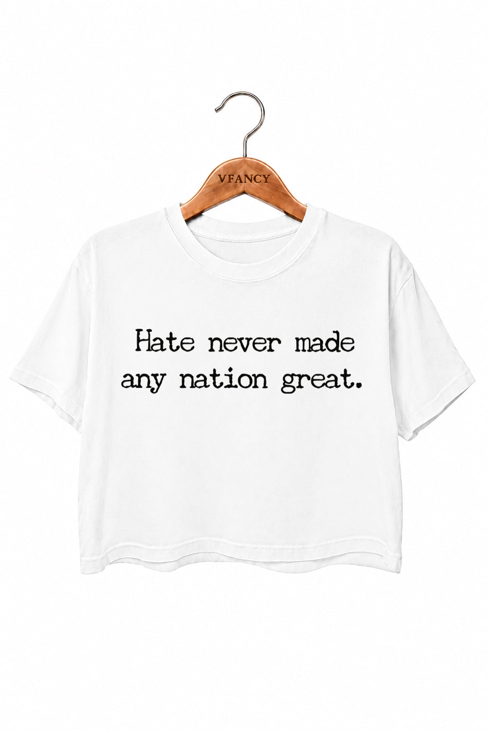 Hate never made any nation great crop top