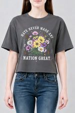 Hate never made any nation great floral crop top