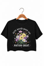 Hate never made any nation great floral crop top