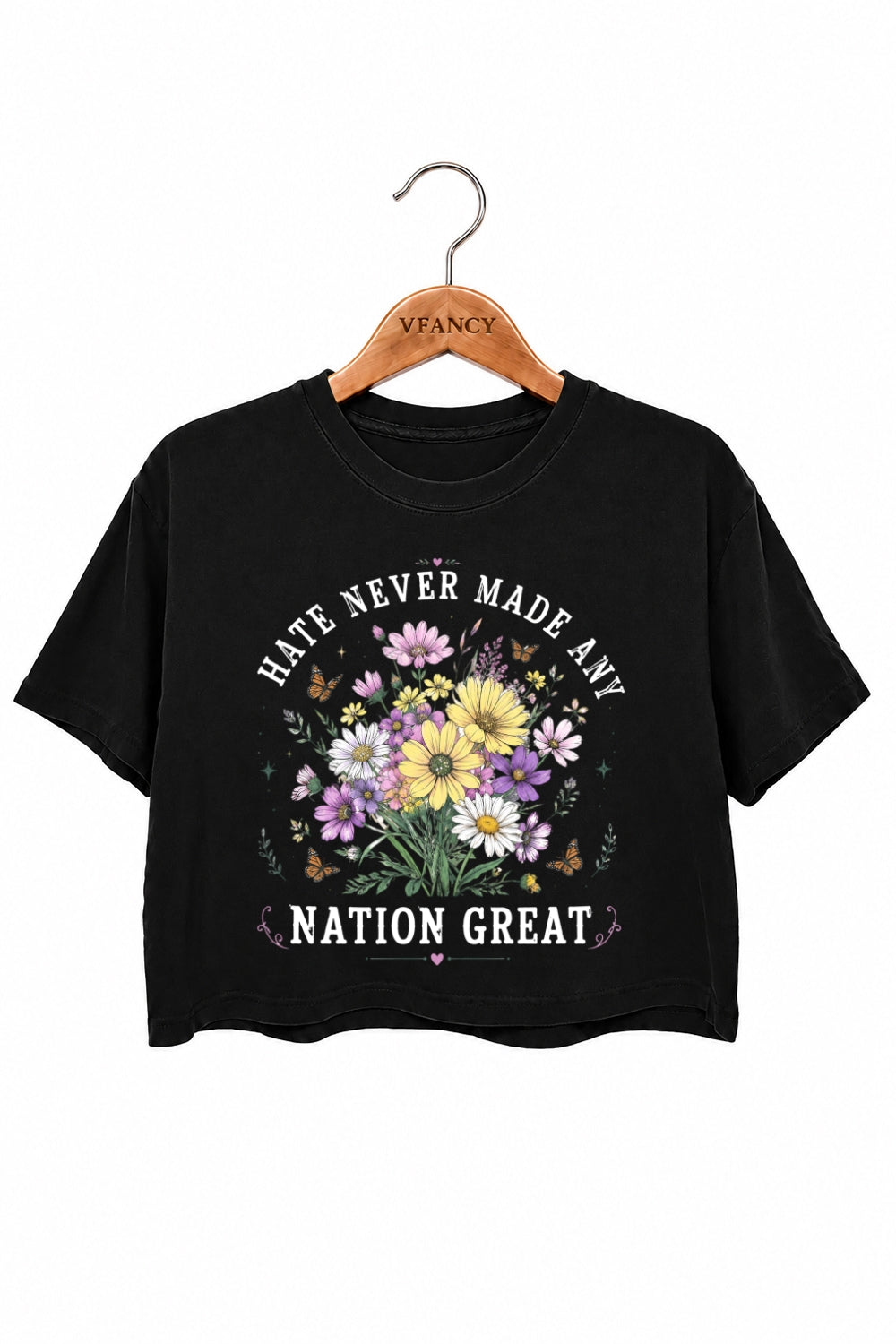 Hate never made any nation great floral crop top