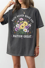 Hate never made any nation great floral tee