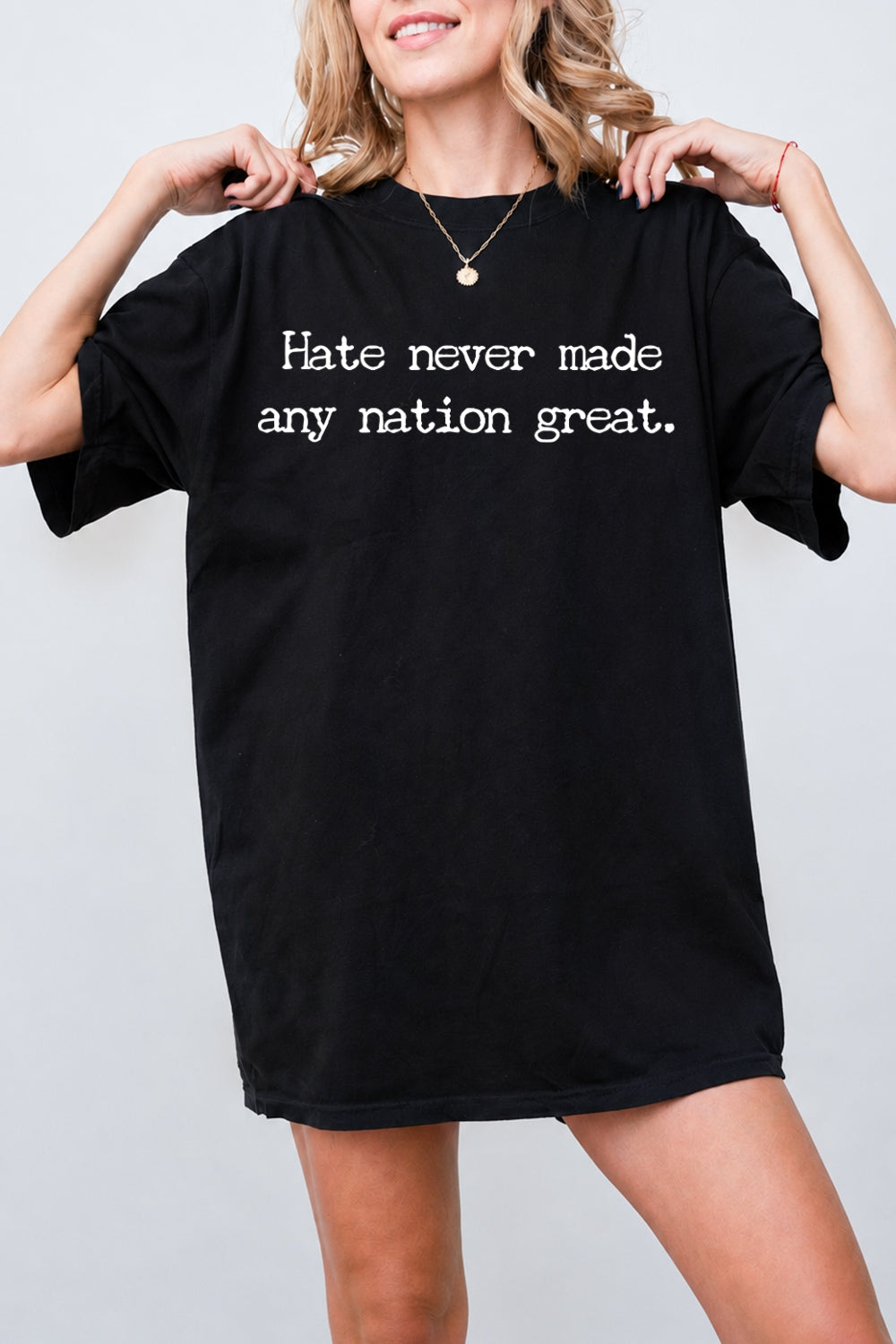 Hate never made any nation great tee