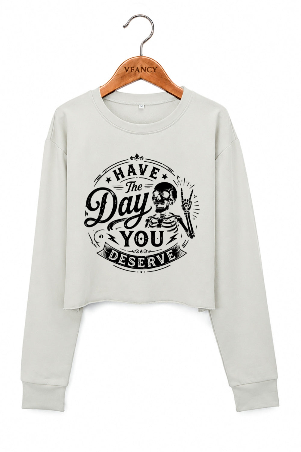 Have the day you deserve crop sweatshirt