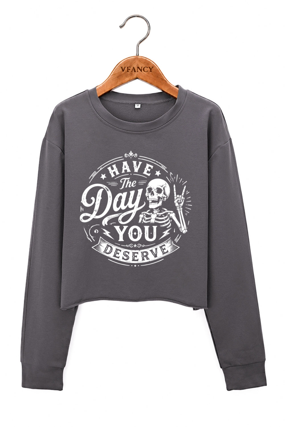Have the day you deserve crop sweatshirt