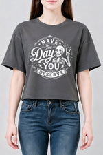 Have the day you deserve crop top