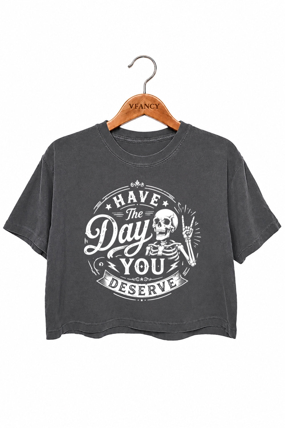 Have the day you deserve crop top