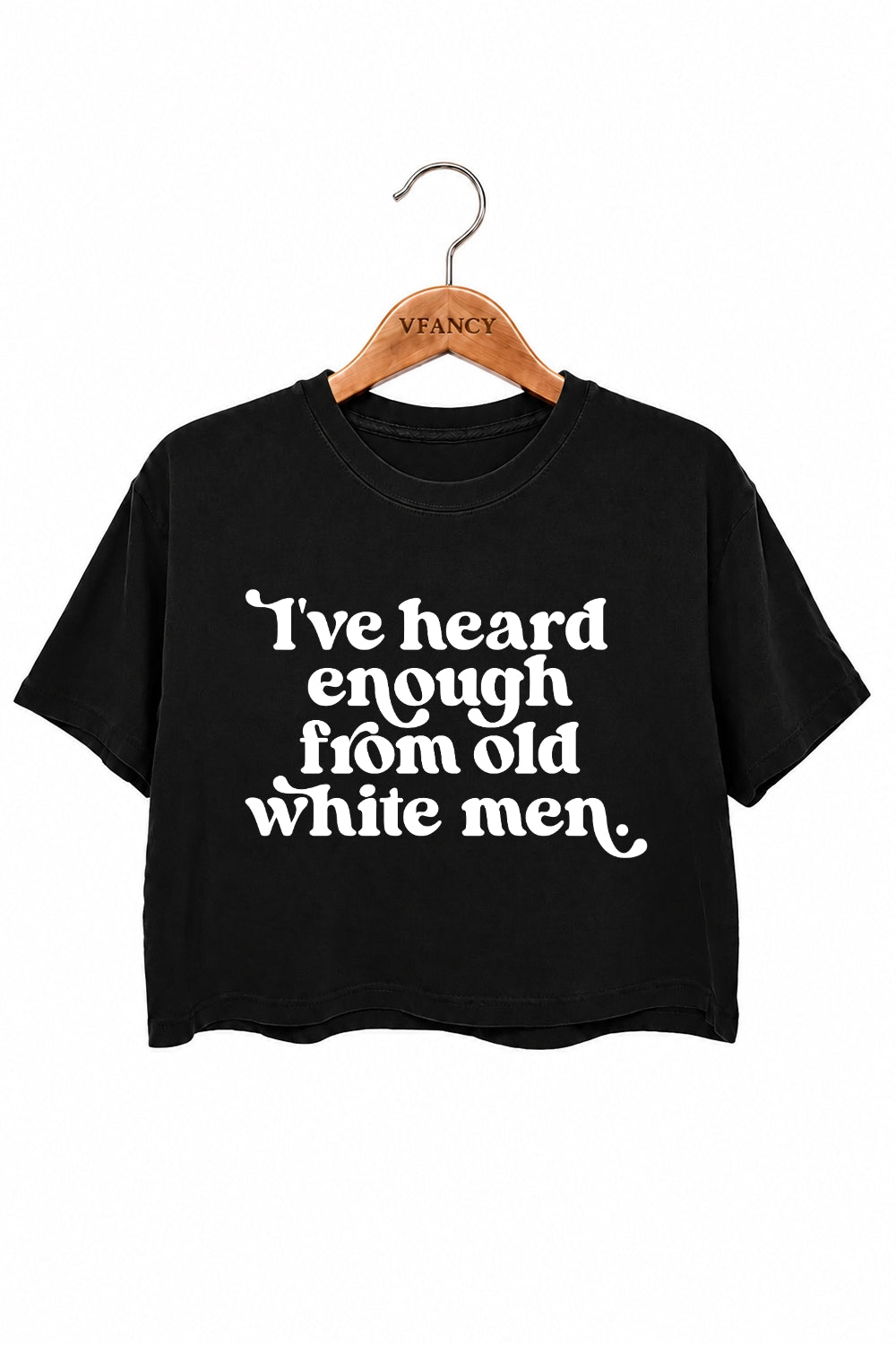 Heard enough from old white men crop top