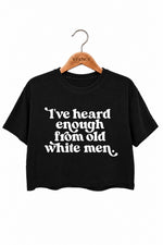 Heard enough from old white men crop top