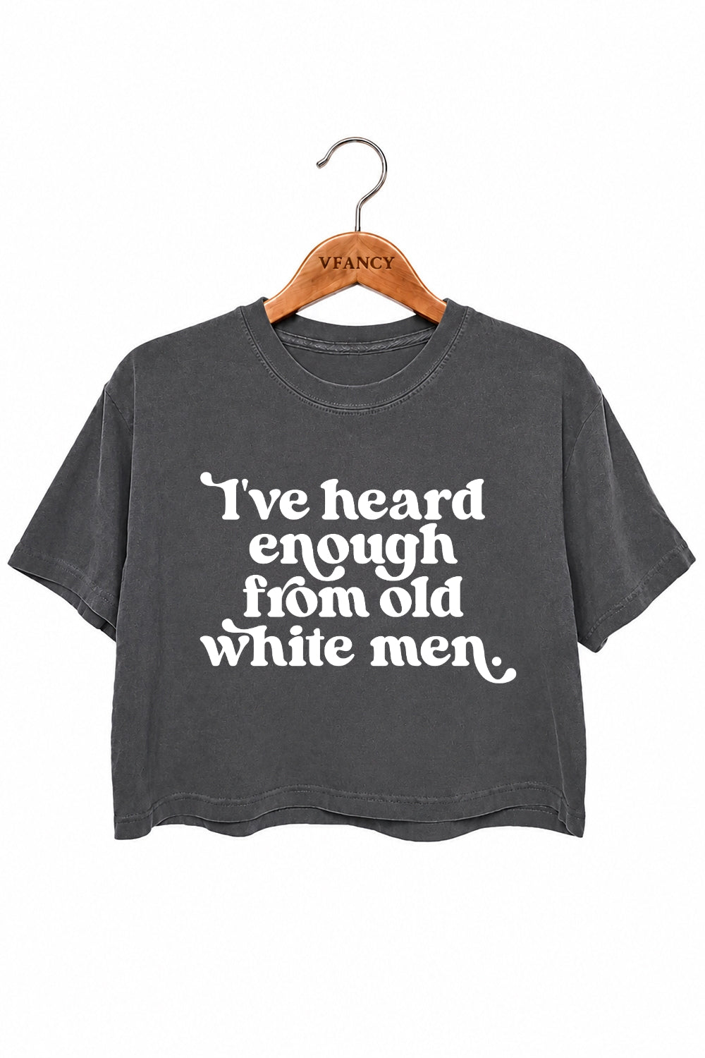 Heard enough from old white men crop top