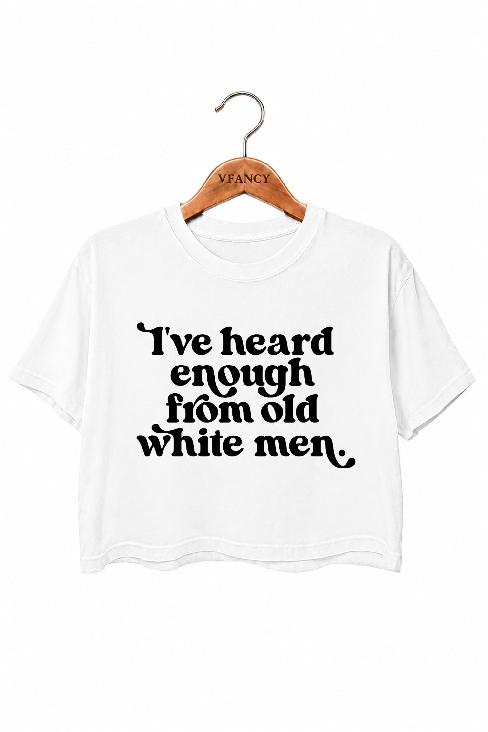 Heard enough from old white men crop top