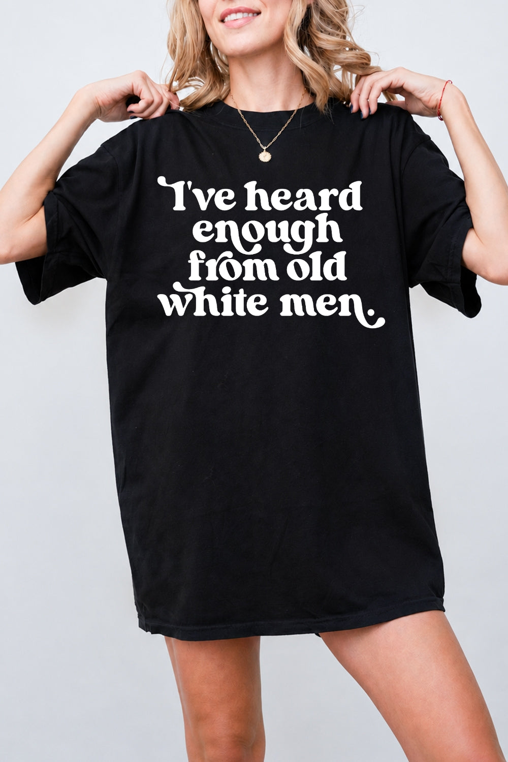 Heard enough from old white men tee