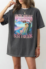Historians would call us best friends tee