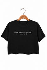 How hard can it be crop top