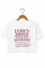 I can't argue with my husband crop top