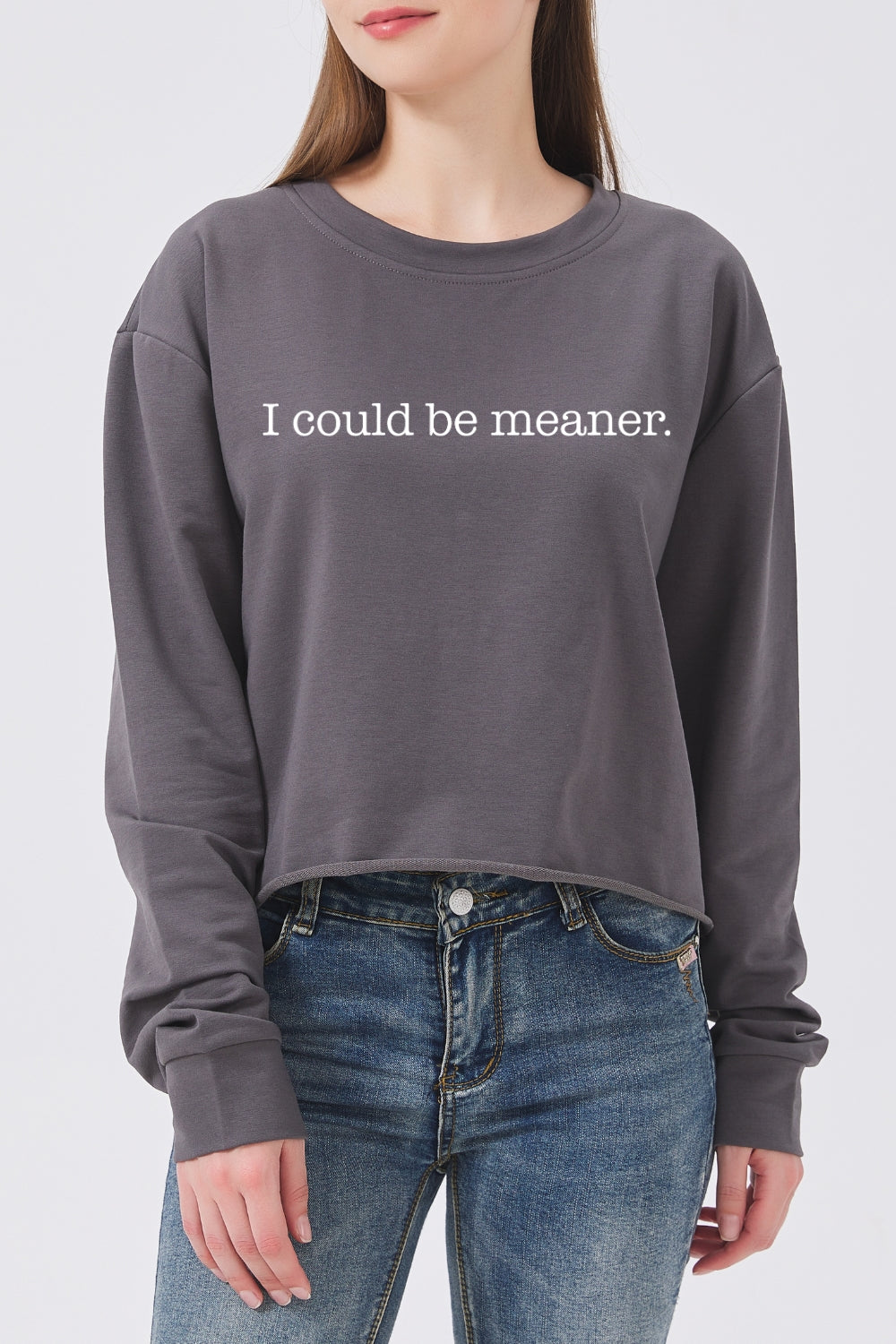 I could be meaner crop crop sweatshirt