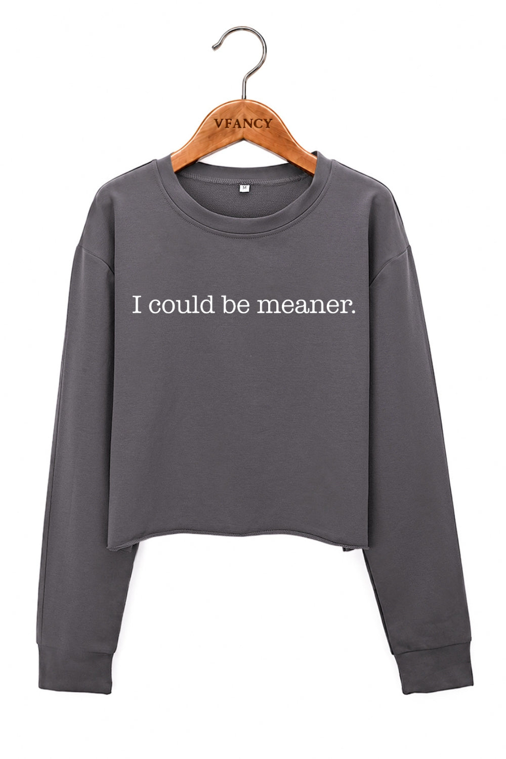 I could be meaner crop crop sweatshirt