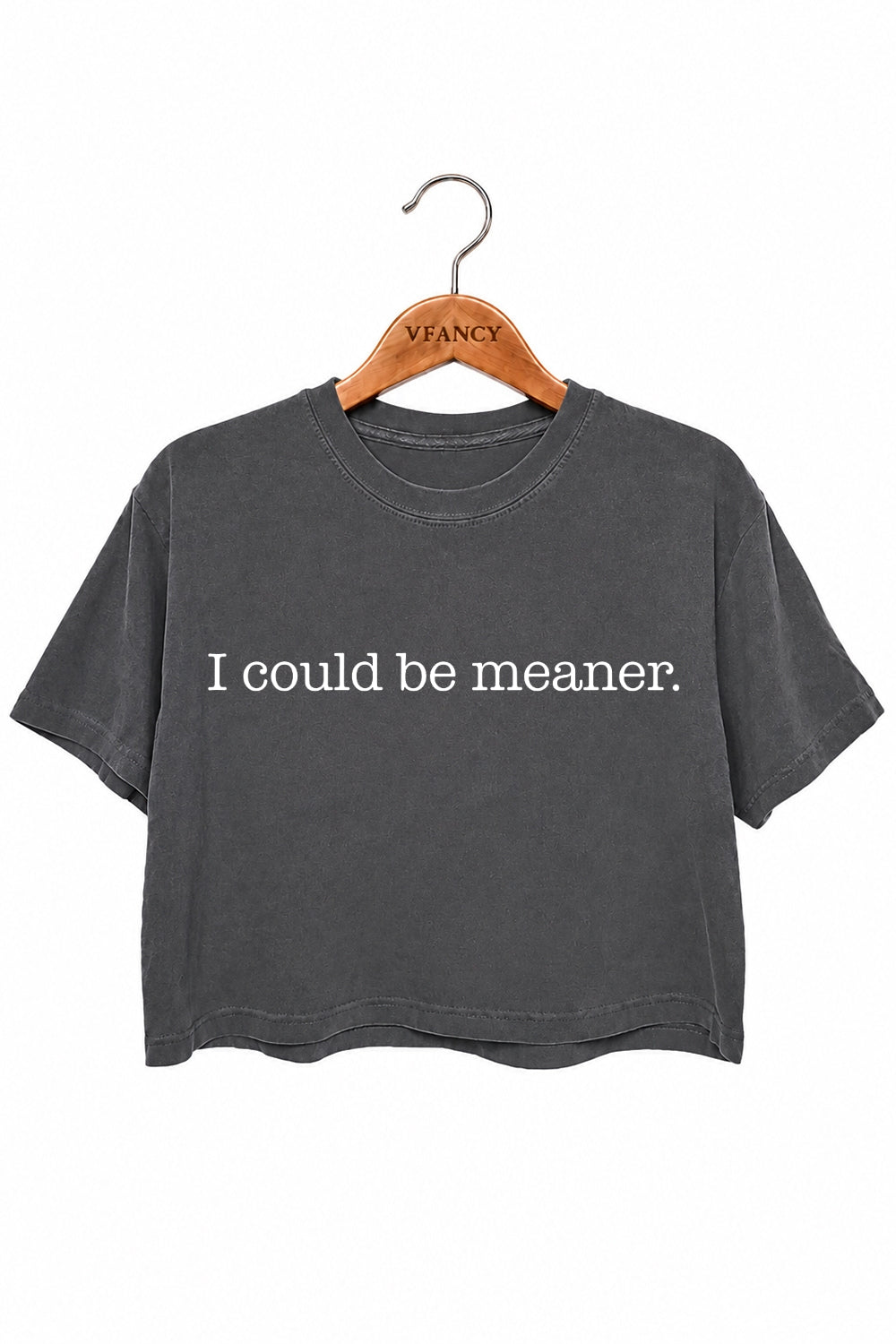 I could be meaner crop crop top